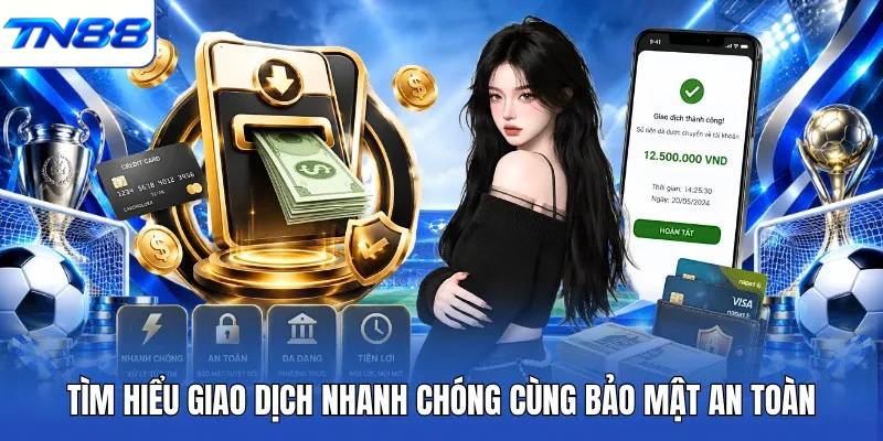 Tìm hiểu giao dịch nhanh chóng cùng bảo mật an toàn